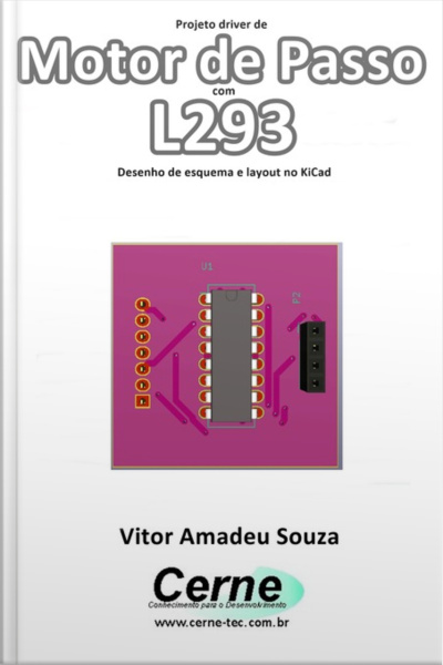 Projeto Driver De Motor De Passo Com L293 Desenho De Esquema E Layout No Kicad