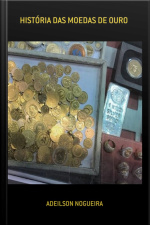História Das Moedas De Ouro