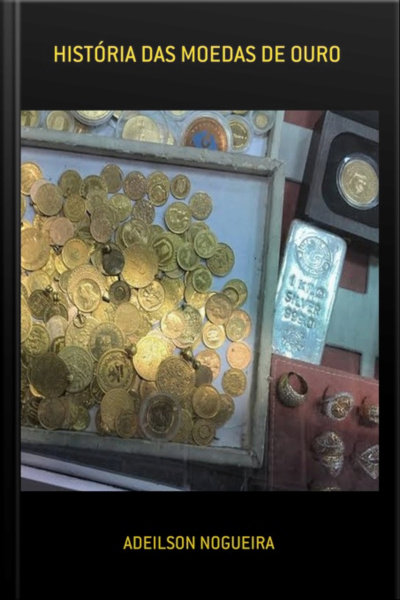 História Das Moedas De Ouro