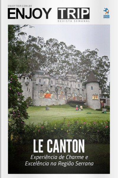 Enjoy Trip Ed. 03 - Le Canton, experiência de charme e excelência na Região Serrana