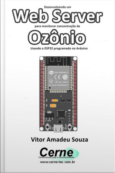 Desenvolvendo Um Web Server Para Monitorar Concentração De Ozônio Usando O Esp32 Programado No Arduino