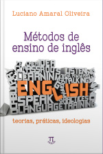 Métodos de ensino de inglês. teorias, práticas, ideologias