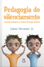 Pedagogia do silenciamento. a escola brasileira e o ensino de língua materna