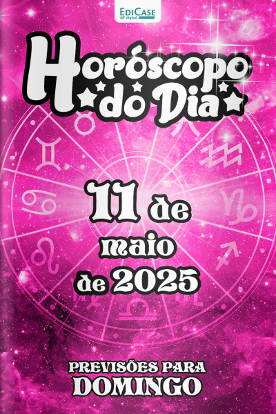 Horóscopo do Dia Ed. 118 - 11 de Maio de 2025