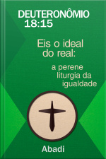 DEUTERONÔMIO 18:15 - EIS O IDEAL DO REAL