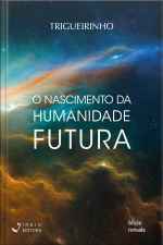 O Nascimento da Humanidade Futura