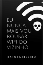 Eu Nunca Mais Vou Roubar Wifi Do Vizinho