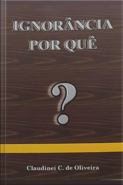 Ignorância Por Quê?