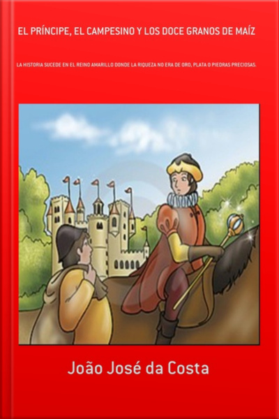 El Príncipe, El Campesino Y Los Doce Granos De Maíz
