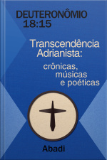 Deuteronômio 18:15 - Transcendência Adrianista