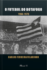 O Futebol do Botafogo: 1966-1970