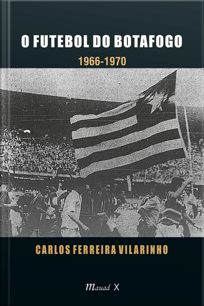 O Futebol do Botafogo: 1966-1970