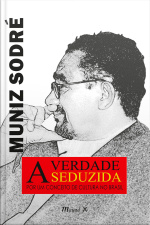 A Verdade Seduzida: Por um conceito de cultura no Brasil, 4a. edição