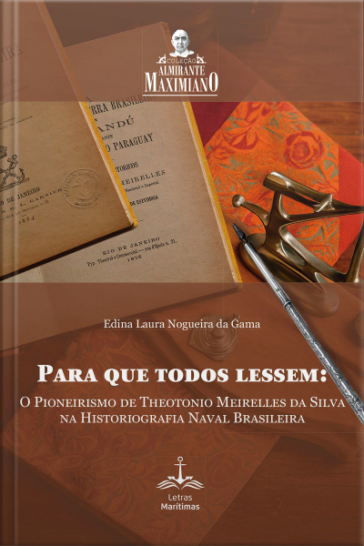 Para que todos lessem: O Pioneirismo de Theotonio Meirelles da Silva na Historiografia Naval Brasileira