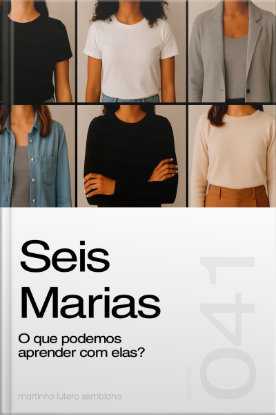 Seis Marias: o que podemos aprender com elas? (Sermão 041)