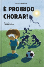 É proibido chorar!