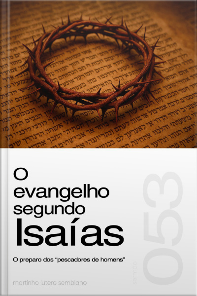 O evangelho segundo Isaías: o preparo dos “pescadores de homens” (Sermão 053)