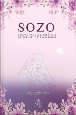 Sozo: Restaurando a essência da plenitude emocional