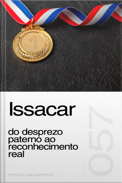 Issacar: do desprezo paterno ao reconhecimento real (Sermão 057)