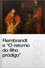 Rembrandt e “O retorno do filho pródigo” (Sermão 069)