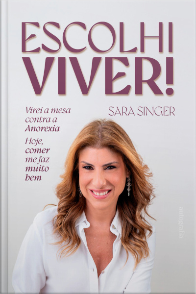 Escolhi viver!:  Virei a mesa contra a anorexia
