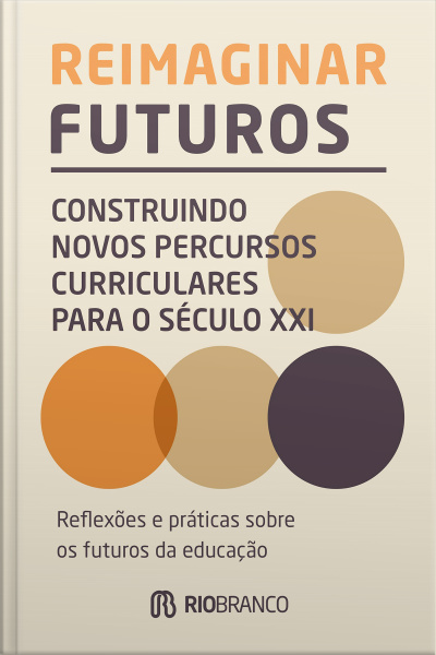 Reimaginar futuros: construindo novos percursos curriculares para o século XXI?