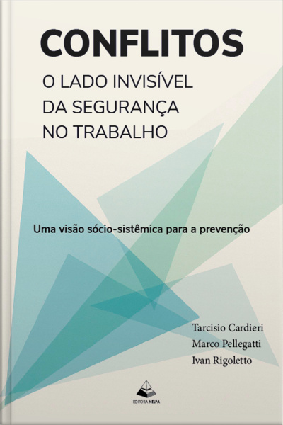 CONFLITOS: O LADO INVISÍVEL DA SEGURANÇA NO TRABALHO: Uma visão sócio-sistêmica para a prevenção