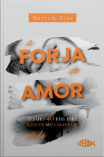 A Forja do Amor (Delas) - Desafio 40 dias para aquecer seu casamento