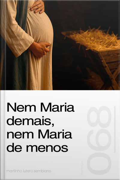 Nem Maria demais, nem Maria de menos (Sermão 068)