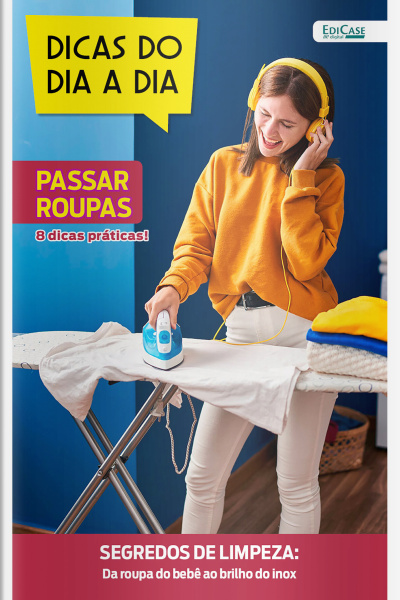 Dicas do dia a dia Ed. 78 - Passar Roupas - 8 dica práticas!