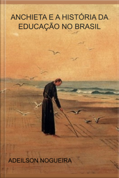 Anchieta E A História Da Educação No Brasil