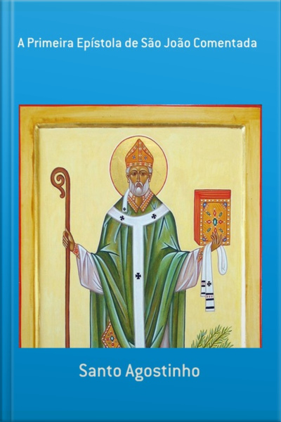 A Primeira Epístola De São João Comentada
