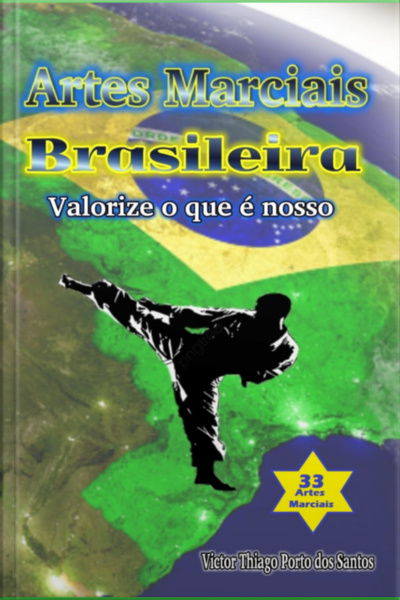 Artes Marciais Brasileiras - Valorize O Que É Nosso