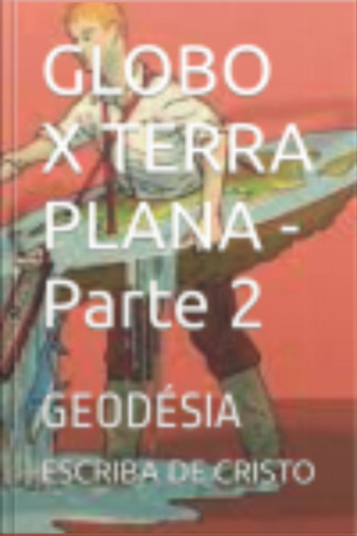 Globo X Terra Plana - Parte 2