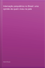 Internação Psiquiátrica No Brasil: Uma Opinião De Quem Viveu Na Pele