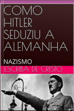 Como Hitler Seduziu A Alemanha