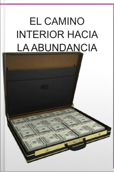 El Camino Interior Hacia La Abundancia
