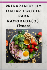 Preparando Um Jantar Especial Para Namorada(o)