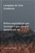 Lampejos De Uma Existência