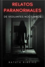 Relatos Paranormales De Vigilantes Nocturnos