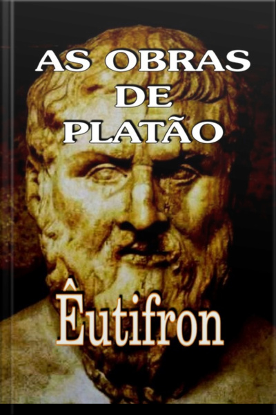 As Obras De Platão: Êutifron