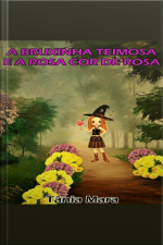 A Bruxinha Poderosa E A Rosa Cor-de-rosa