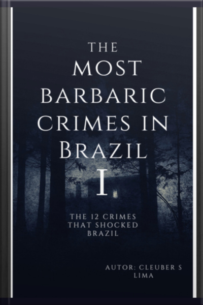 The Most Barbaric Crimes In Brazil