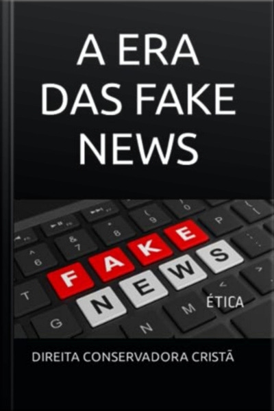 A Era Das Fake News