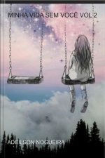 Minha Vida Sem Você Vol 2