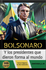 Bolsonaro Y Los Presidentes Que Dieron Forma Al Mundo