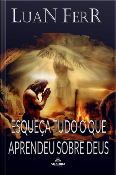 Esqueça Tudo O Que Aprendeu Sobre Deus