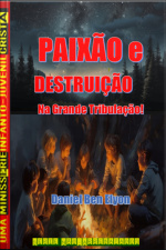 Série Não-arrebatados: Paixão E Destruição Na Grande Tribulação