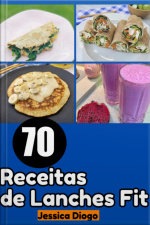 Lanches Fitness: 70 Receitas Para Alimentação Rápida E Saudável