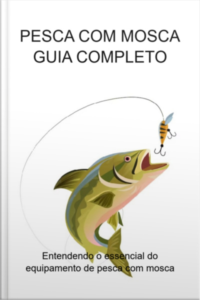Pesca Com Mosca Guia Completo